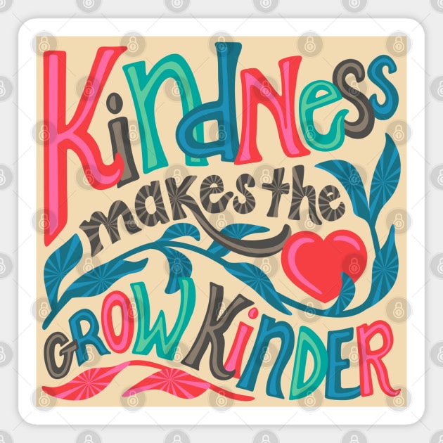 KINDNESS MAKES THE HEART GROW KINDER Uplifting Lettering Motivational Quote with Heart - UnBlink Studio by Jackie Tahara Magnet by UnBlink Studio by Jackie Tahara